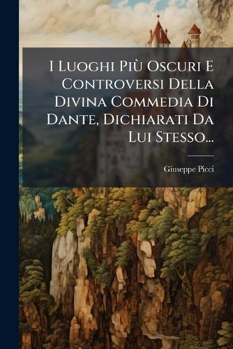 I Luoghi PiÃ¹ Oscuri E Controversi Della Divina Commedia Di Dante, Dichiarati Da Lui Stesso...