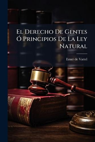 El Derecho De Gentes Ã"" Principios De La Ley Natural