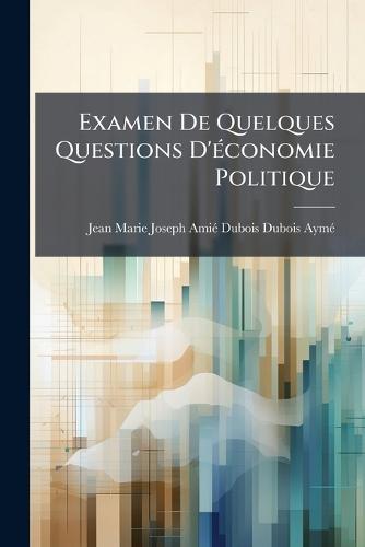 Examen De Quelques Questions D'Ã(c)conomie Politique
