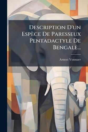 Description D'un Espèce De Paresseux Pentadactyle De Bengale...