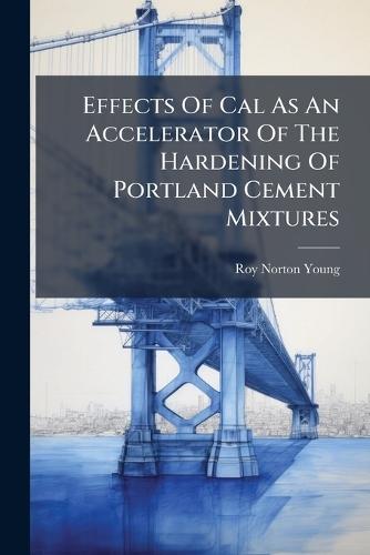 Effects Of Cal As An Accelerator Of The Hardening Of Portland Cement Mixtures
