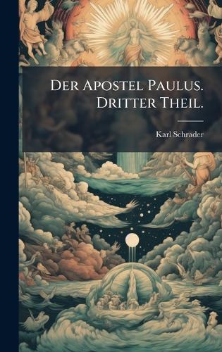 Der Apostel Paulus. Dritter Theil.