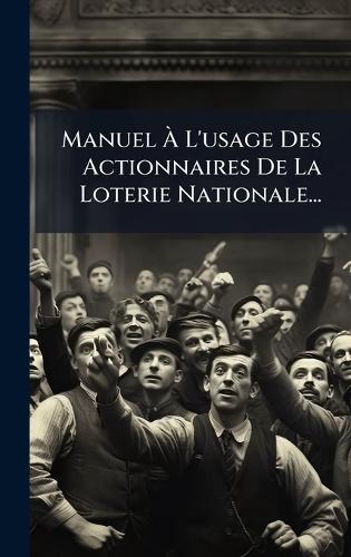 Manuel Ã L'usage Des Actionnaires De La Loterie Nationale...