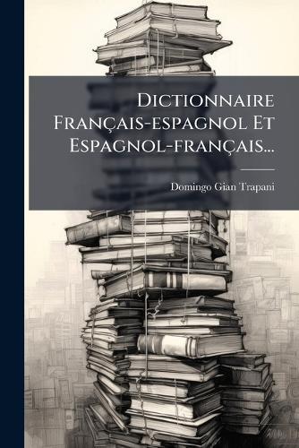Dictionnaire Français-espagnol Et Espagnol-français...