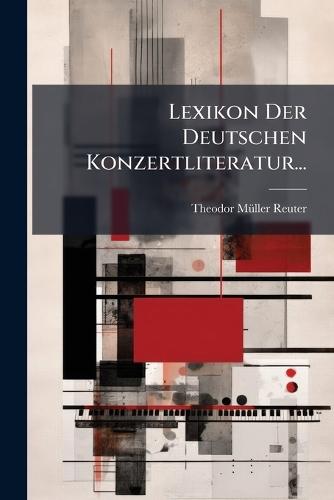 Lexikon Der Deutschen Konzertliteratur...