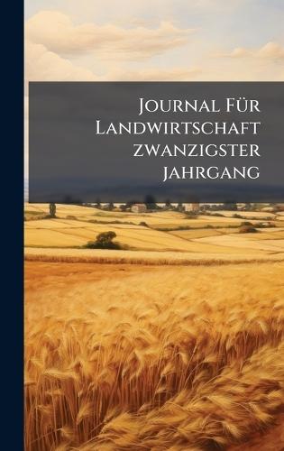 Journal FÃ1/4r Landwirtschaft zwanzigster jahrgang