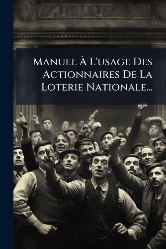 Manuel Ã L'usage Des Actionnaires De La Loterie Nationale...