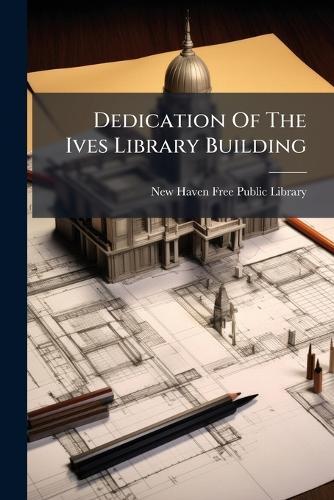 Dedication Of The Ives Library Building
