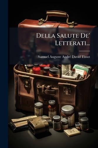 Della Salute De' Letterati...