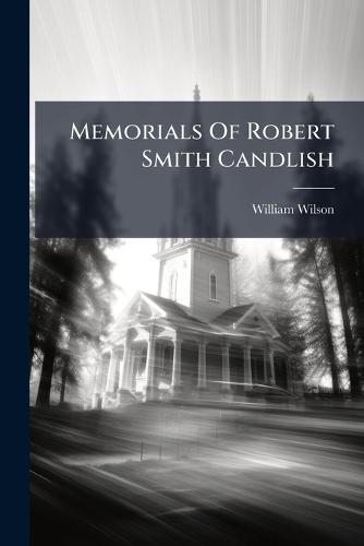 Memorials Of Robert Smith Candlish