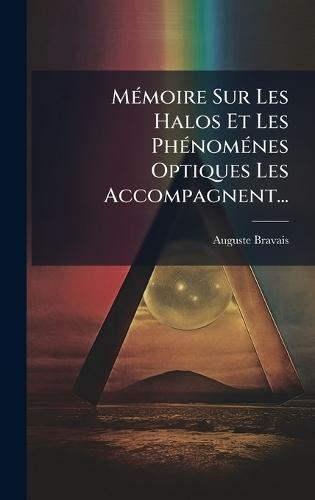 MÃ(c)moire Sur Les Halos Et Les PhÃ(c)nomÃ(c)nes Optiques Les Accompagnent...