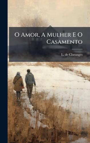O Amor, A Mulher E O Casamento