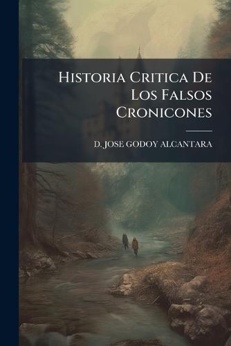 Historia Critica De Los Falsos Cronicones