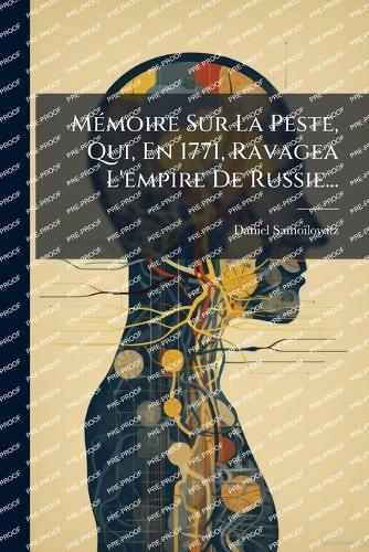 MÃ(c)moire Sur La Peste, Qui, En 1771, Ravagea L'empire De Russie...