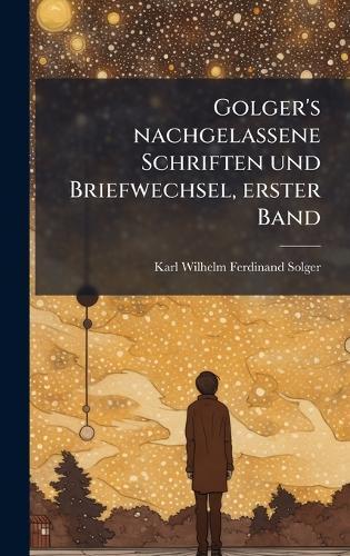 Golger's nachgelassene Schriften und Briefwechsel, erster Band