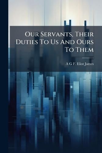 Our Servants, Their Duties To Us And Ours To Them