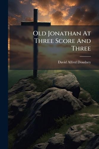Old Jonathan At Three Score And Three