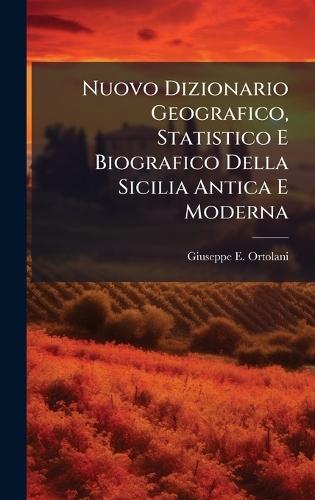 Nuovo Dizionario Geografico, Statistico E Biografico Della Sicilia Antica E Moderna