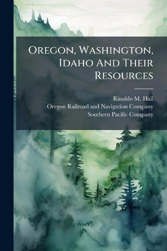 Oregon, Washington, Idaho And Their Resources