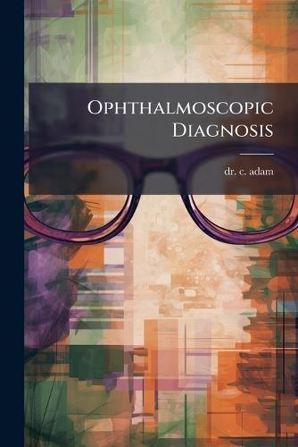Ophthalmoscopic Diagnosis