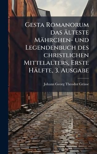 Gesta Romanorum das älteste Mährchen- und Legendenbuch des christlichen Mittelalters, Erste Hälfte, 3. Ausgabe
