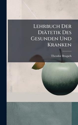 Lehrbuch Der Diätetik Des Gesunden Und Kranken