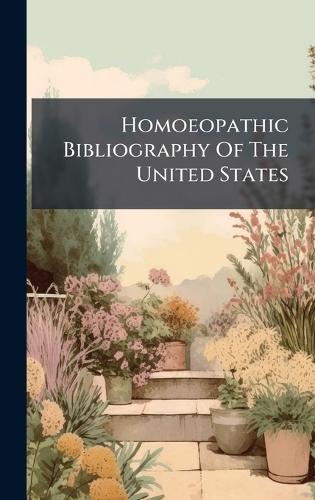 Homoeopathic Bibliography Of The United States