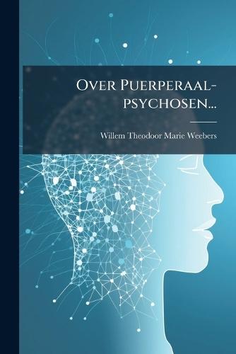 Over Puerperaal-psychosen...