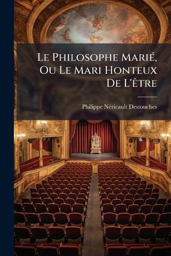 Le Philosophe MariÃ(c), Ou Le Mari Honteux De L'Ãatre