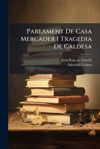 Parlament De Casa Mercader I Tragedia De Caldesa
