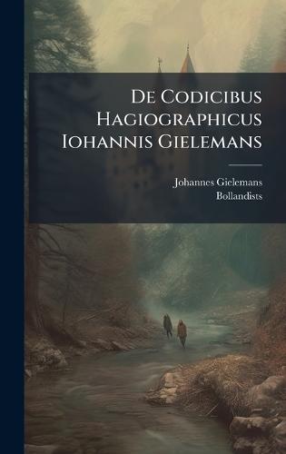 De Codicibus Hagiographicus Iohannis Gielemans