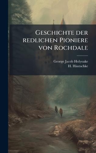 Geschichte der redlichen Pioniere von Rochdale