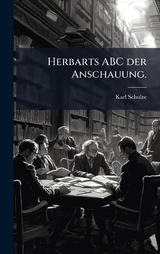 Herbarts ABC der Anschauung.