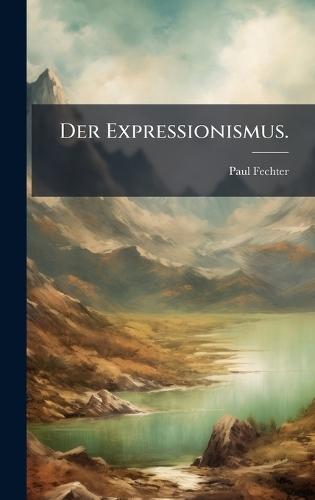 Der Expressionismus.