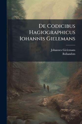 De Codicibus Hagiographicus Iohannis Gielemans