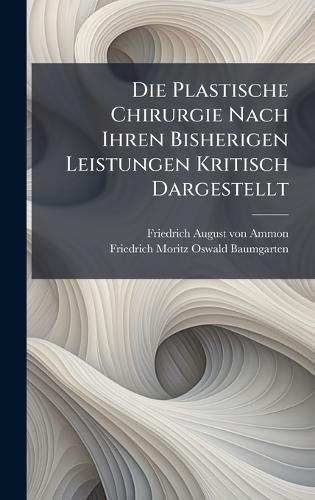 Die Plastische Chirurgie Nach Ihren Bisherigen Leistungen Kritisch Dargestellt