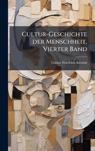 Cultur-Geschichte der Menschheit, Vierter Band