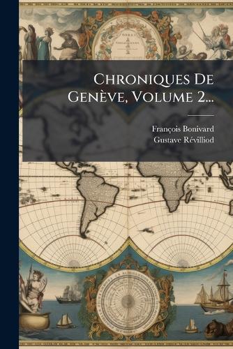 Chroniques De Genève, Volume 2...