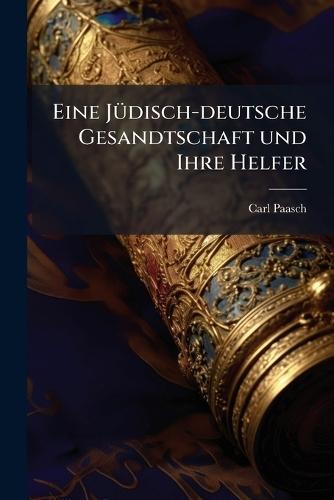 Eine JÃ1/4disch-deutsche Gesandtschaft und Ihre Helfer