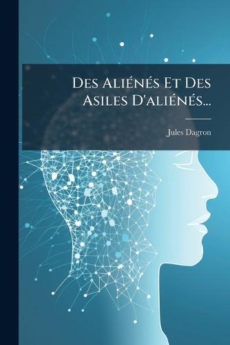 Des AliÃ(c)nÃ(c)s Et Des Asiles D'aliÃ(c)nÃ(c)s...