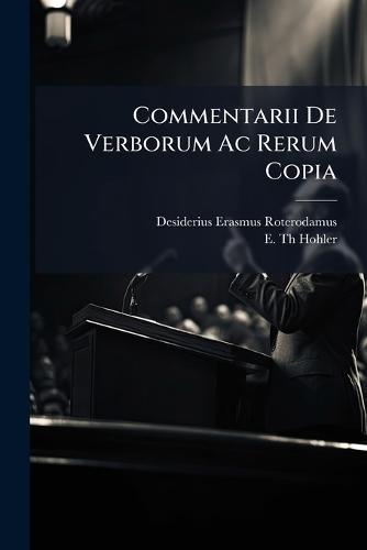 Commentarii De Verborum Ac Rerum Copia