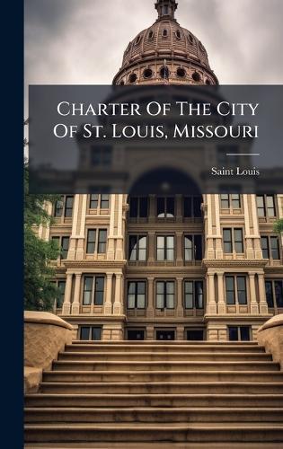 Charter Of The City Of St. Louis, Missouri