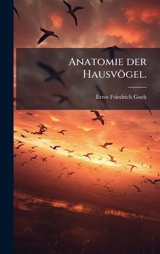 Anatomie der Hausvögel.