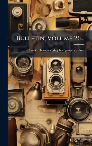 Bulletin, Volume 26...