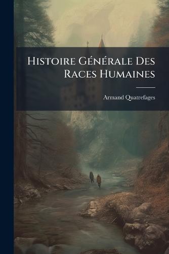 Histoire GÃ(c)nÃ(c)rale Des Races Humaines