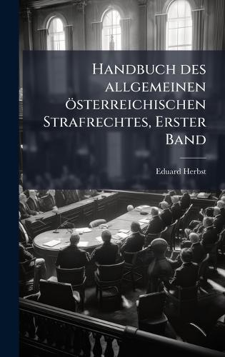 Handbuch des allgemeinen österreichischen Strafrechtes, Erster Band