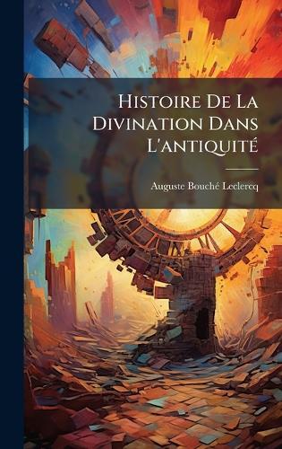 Histoire De La Divination Dans L'antiquitÃ(c)
