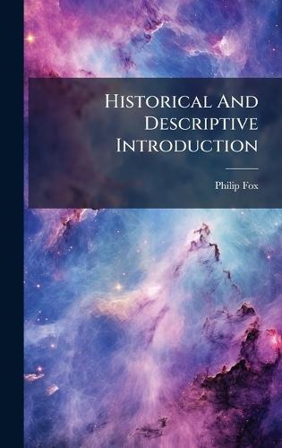 Historical And Descriptive Introduction