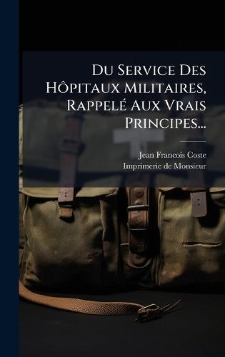 Du Service Des HÃ´pitaux Militaires, RappelÃ(c) Aux Vrais Principes...