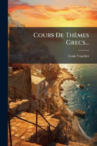 Cours De Thèmes Grecs...